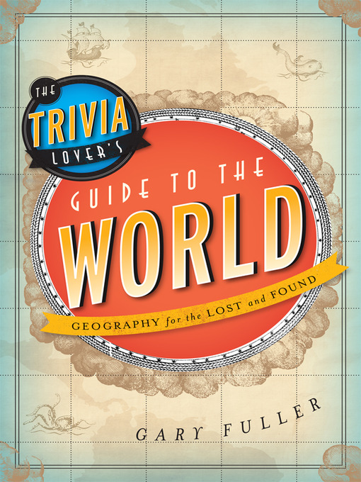 Title details for The Trivia Lover's Guide to the World by Gary Fuller - Wait list